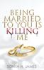 Книга Being Married To You Is Killing Me