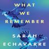 What We Remember by Sarah Echavarre Paperback Book 9781542032650