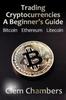 The Trading Cryptocurrencies : A Beginner's Guide: Bitcoin, Ethereum, Litecoin Book