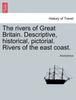 Книга The Rivers of Great Britain. Descriptive, Historical, Pictorial. Rivers of the East Coast.