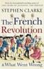 Книга The French Revolution and What Went Wrong