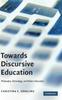 The Towards Discursive Education : Philosophy, Technology, and Modern Education Book