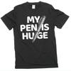Men's Funny Humorous T-shirt My Pen Is Huge Tee Joke T-Shirt Gift For Him Men