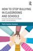 Книга How To Stop Bullying In Classrooms and Schools : Using Social Architecture To Prevent, Lessen, and End Bullying
