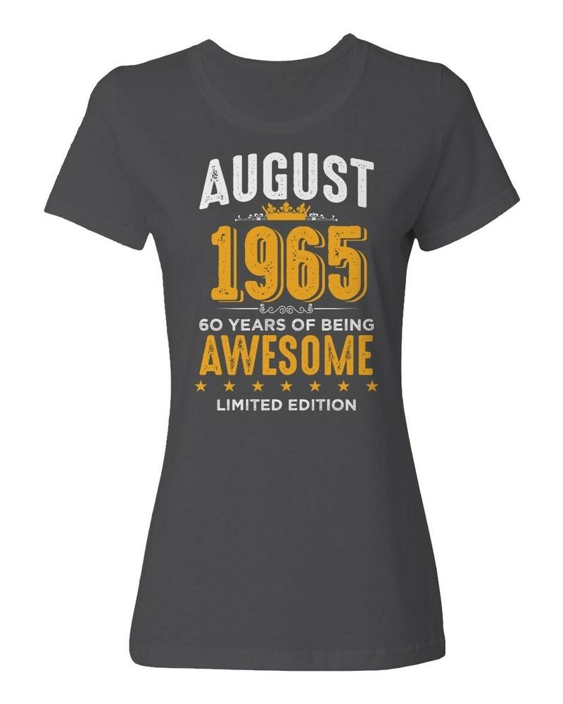August 1965 Birthday - 60 Years of Being Awesome Ladies' Crewneck T-Shirt Unisex T-Shirt
