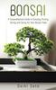 Книга Bonsai : A Comprehensive Guide To Growing, Pruning, Wiring and Caring for Your Bonsai Trees
