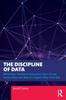 Книга The Discipline of Data : What Non-Technical Executives Don't Know About Data and Why It's Urgent They Find Out