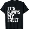 Отличная футболка унисекс премиум-класса с дизайном «Это всегда моя вина»