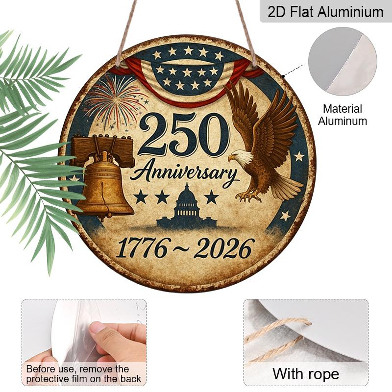 2D Flat, 1pc Round Aluminum Hanging Sign, 250th Anniversary USA 1776-2026 Patriotic Design, Vintage Bald Eagle Liberty Bell Metal Sign, Perfect for