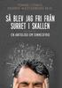 Книга Sa Blev Jag Fri Fran Surret I Skallen : En Antologi Om Sinnesfrid