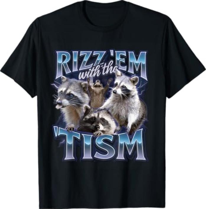 Rizz em with The Tism Racoon for Men Women T-Shirt