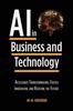 Книга Artificial Intelligence In Business and Technology : Accelerate Transformation, Foster Innovation, and Redefine the Future