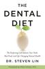 Книга The Dental Diet : The Surprising Link Between Your Teeth, Real Food, and Life-Changing Natural Health