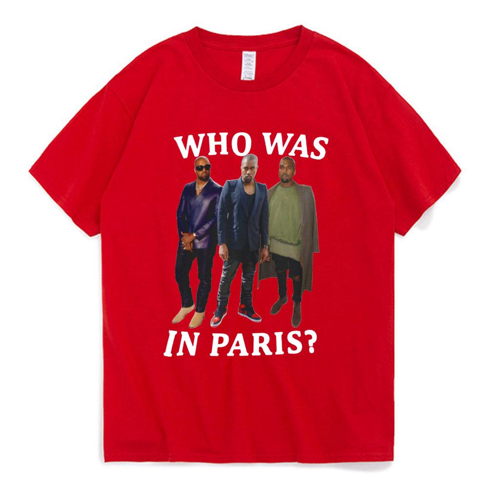 Rapper Kanye West Tshirts Who Was in Paris Kanye West Printed Graphic T Shirts Men Women's Casual O-Neck T-shirt Short Sleeve