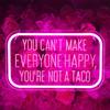 Neon Sign You Not a Taco Can't Make Everyone Happy 3D Engraved Art Neon Light LED Sign for Birthday Christmas Gift Party Dorm