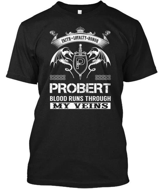 Probert Blood Runs Through My Veins Faith Loyalty T shirt Made in USA S to 5XL