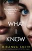Книга What I Know : An Utterly Compelling Psychological Thriller Full of Suspense