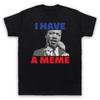I Have A Meme Martin Luther King Mlk Funny Parody Mens And Womens T-Shirt