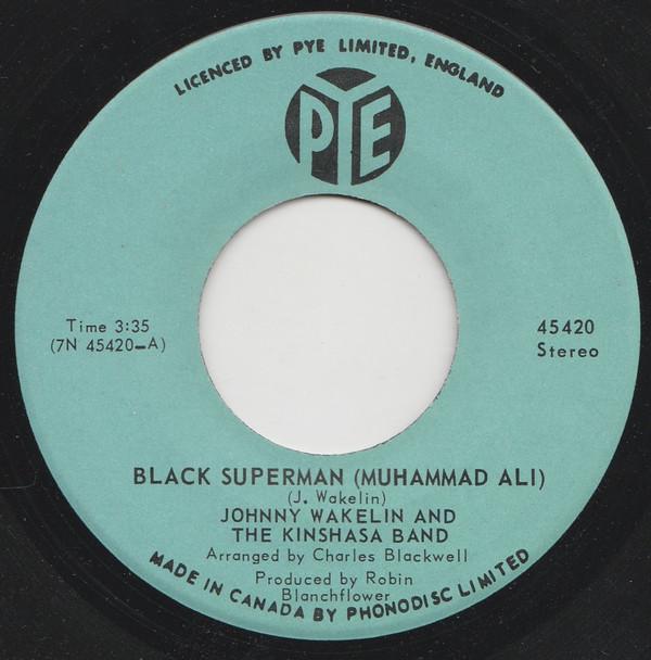 Пластинка 7 дюймов JOHNNY WAKELIN & THE KINSHASA BAND - Black Superman (Мухаммед Али) 45420 Pye Records 1974 Канада Регги, Ска и Даб Б/у