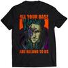 All Your Base Are Belong To Us T-shirt