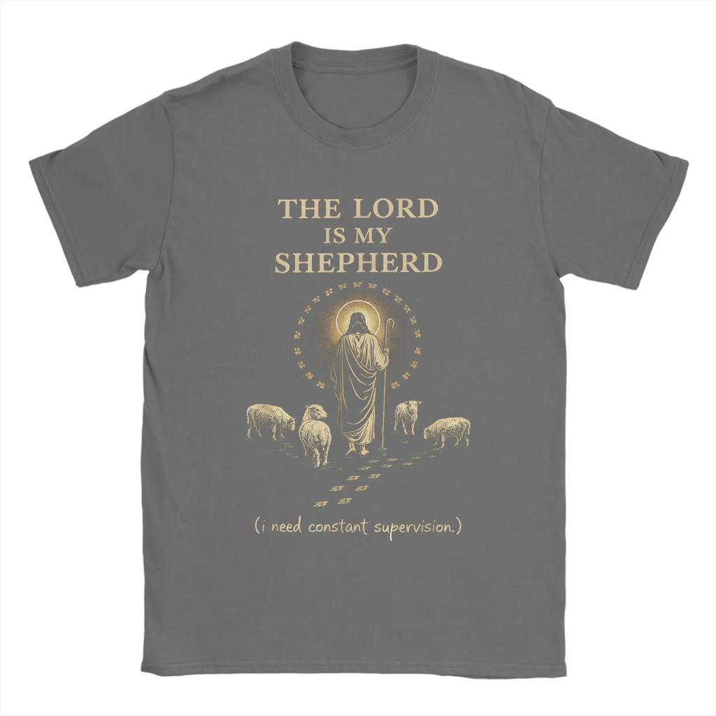 Unisexs Tshirts The Lord Is My Shepherd I Need Constant Supervision Fashion Cotton Tee Shirt Short Sleeve T Shirt Clothes