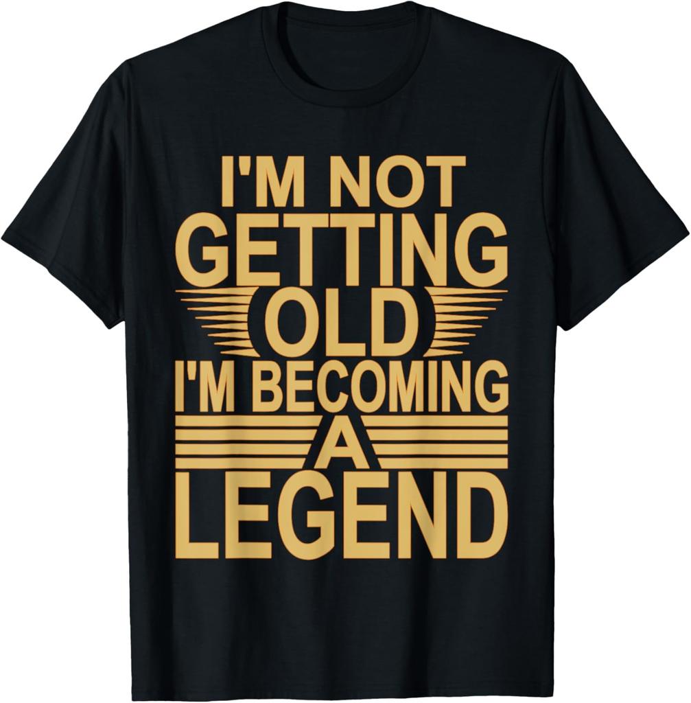 I'm Not Old I'm Becoming A Legend Novelty Funny Men Women T-Shirt