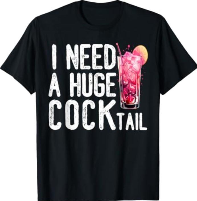 I Need a Huge Cocktail Funny Adult Humor Drinking Vintage T-Shirt