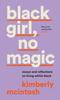 Книга Black Girl, No Magic : Reflections On Race and Respectability