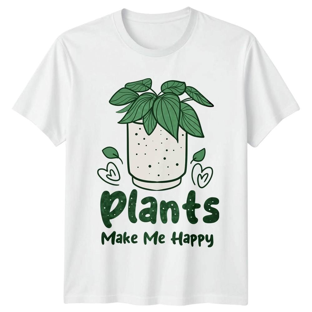 Plants Make Me Happy TShirt Houseplant Birthday Gift For Him And Her
