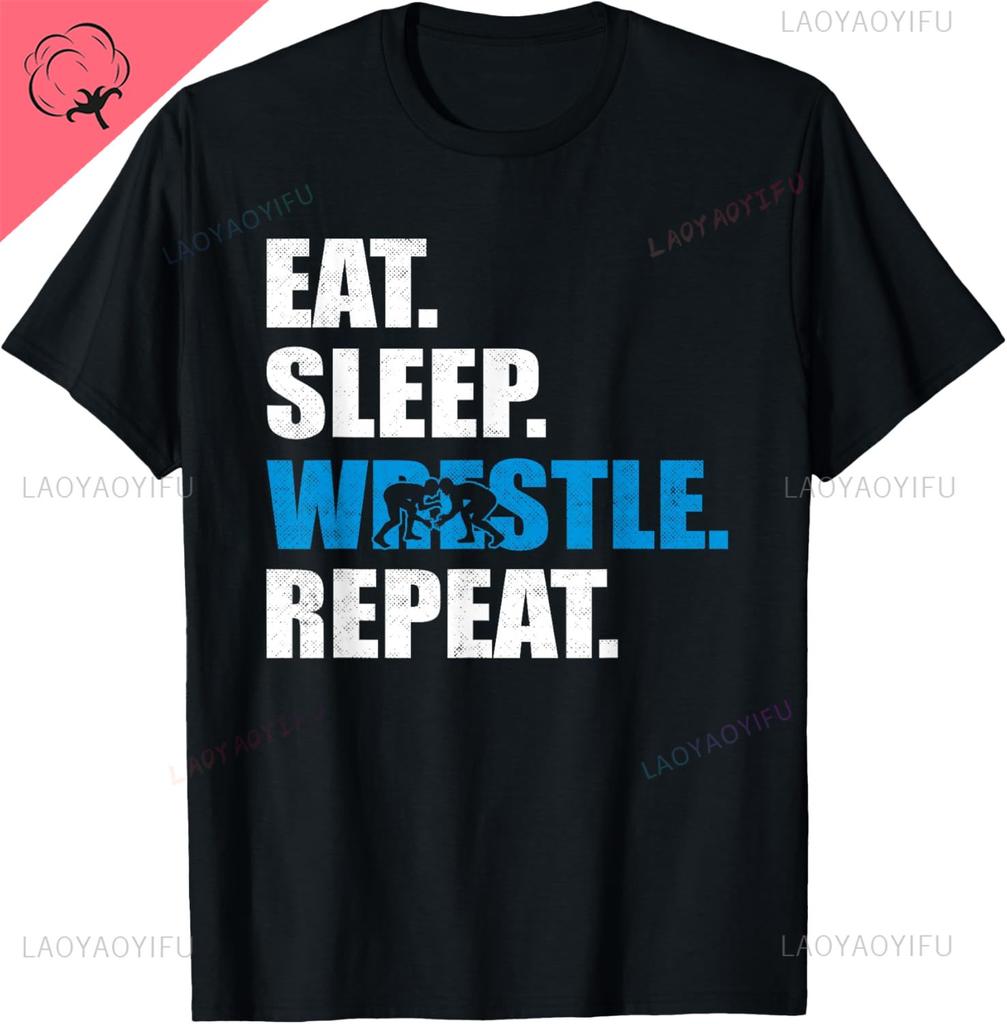 Eat Sleep Wrestle Repeat Funny Wrestling & Wrestler T-Shirt Gift Cotton T Shirt Graphic Print T Shirts Street Tops Clothing