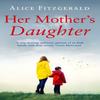 Her Mothers Daughter by Alice Fitzgerald Paperback Book 9781760630652