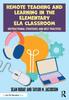 The Remote Teaching and Learning In the Elementary ELA Classroom : Instructional Strategies and Best Practices Book
