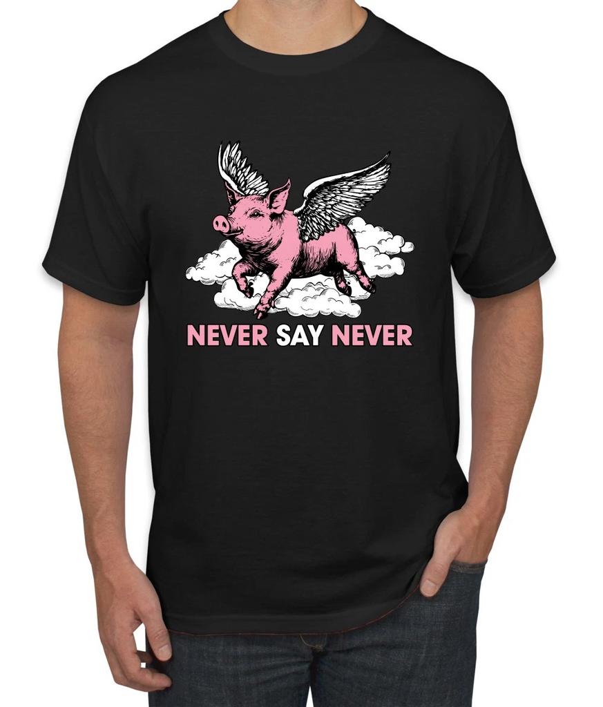 Never Say Never Flying Pig Funny Motivational Quote Men's T- Shirt