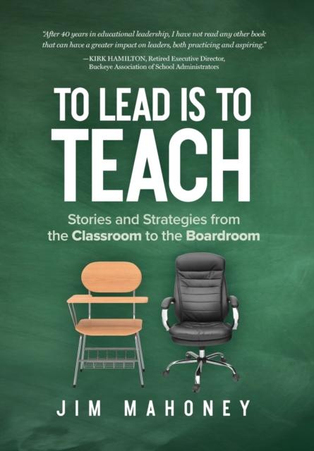The To Lead Is To Teach : Stories and Strategies from the Classroom To the Boardroom Book