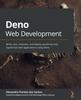 Книга Deno Web Development : Write, Test, Maintain, and Deploy JavaScript and TypeScript Web Applications Using Deno