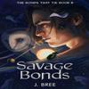 Savage Bonds by J Bree Paperback Book 9798482196571