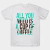 T Shirt Women All You Need Is A Cup Of Coffee Design Harajuku Print Kawaii Tshirt Summer Short Sleeve Female T-Shirt Top Tee