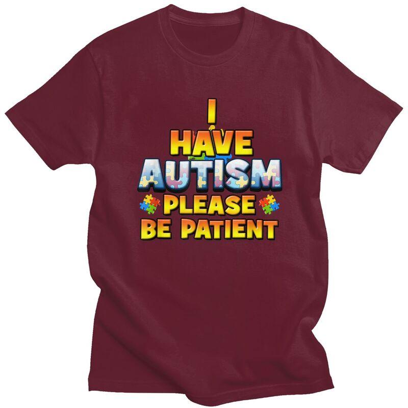 Autism Awareness I Have Autism Please Be Patient T Shirt Men Women Short Sleeves Clothing Loose Fit 100 Cotton Tee Tops