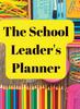 The The School Leader's Planner : 2022 - 2023 Academic Year Book