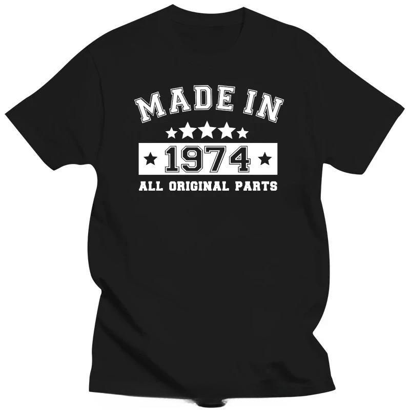 Made In 1974 All Original Parts T Shirts Graphic Streetwear Short Sleeve Tshirt Father Birthday Gift Tshirt Unisex Clothing