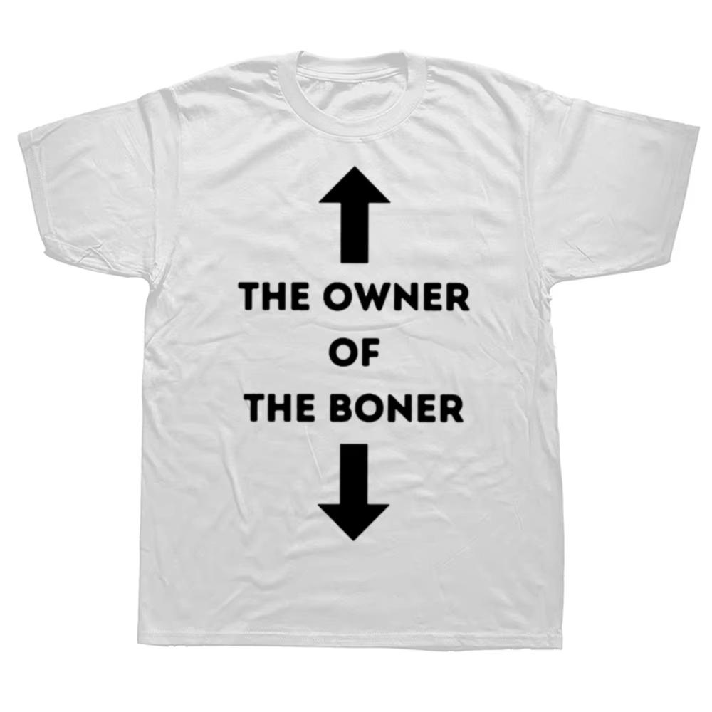 Funny The Owner of The Boner Graphic T-shirts Men Women's Fashion Casual Tshirt  Cotton Loose Oversized T Shirt