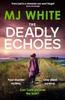 Книга The Deadly Echoes : An Addictive, Fast-paced and Nail-biting Crime Thriller