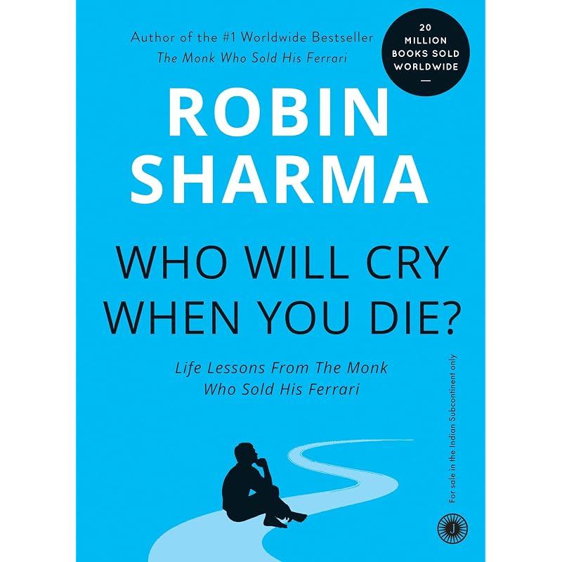 Who Will Cry When You Die? Life Lessons From The Monk Who Sold His