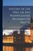 Книга History Of The 53rd, Or 2nd Warwickshire Regiment Of Militia : Now The 6th Battalion Royal Warwickshire Regiment