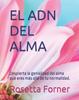 Книга El Adn Del Alma : Despierta La Genialidad Del Alma Que Eres Mas Alla De Tu Normalidad.