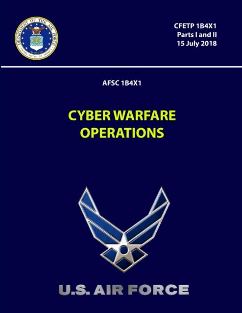 The Cyber Warfare Operations 7- CFETP 1B4X1 (Parts I and II) Book