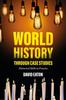 Книга World History Through Case Studies : Historical Skills In Practice