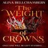 The Weight of Crowns by Alina Bellchambers Hardback Book 9781399730839
