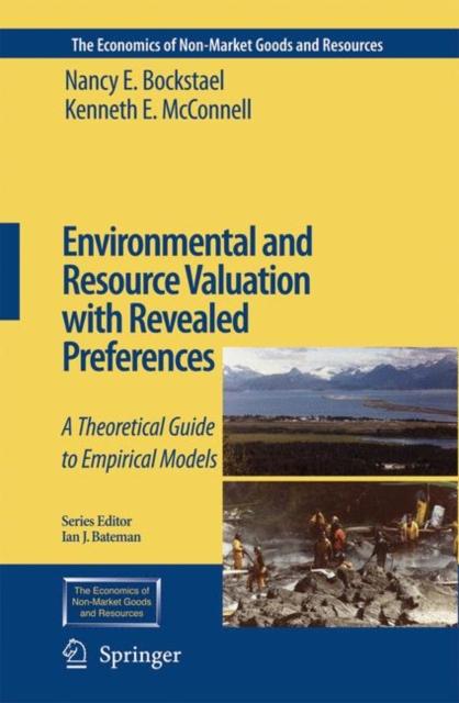 The Environmental and Resource Valuation with Revealed Preferences : A Theoretical Guide To Empirical Models : 7 Book