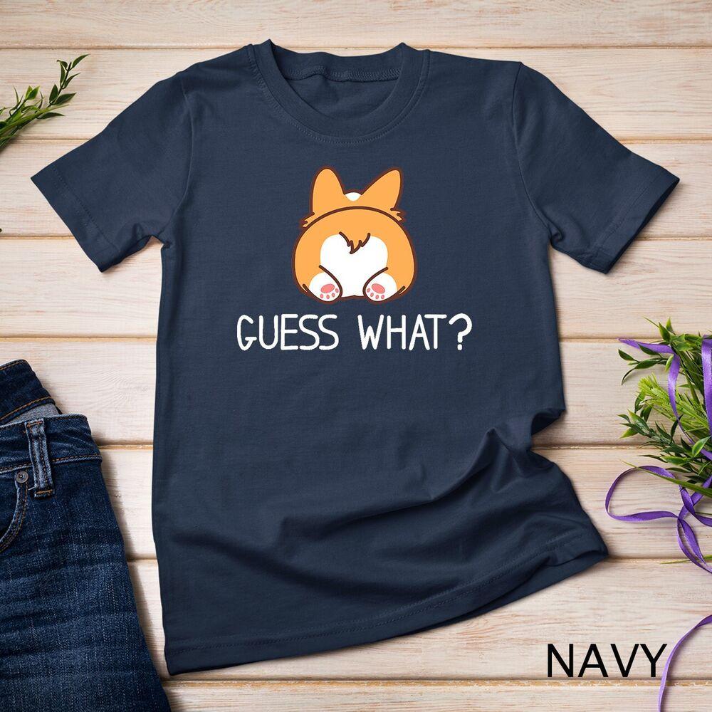 Guess what - Corgi Butt Funny Welsh Corgis Dog Costume- T-Shirt Unisex T-shirt